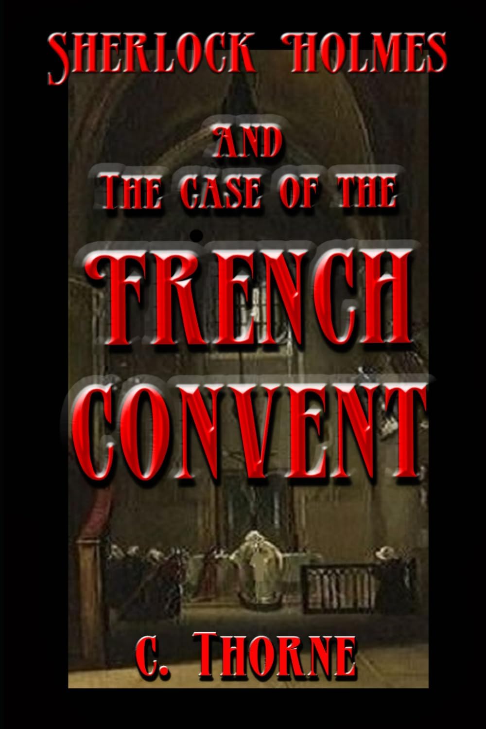 The Case of the French Convent: The Continuing Chronicles of Sherlock Holmes