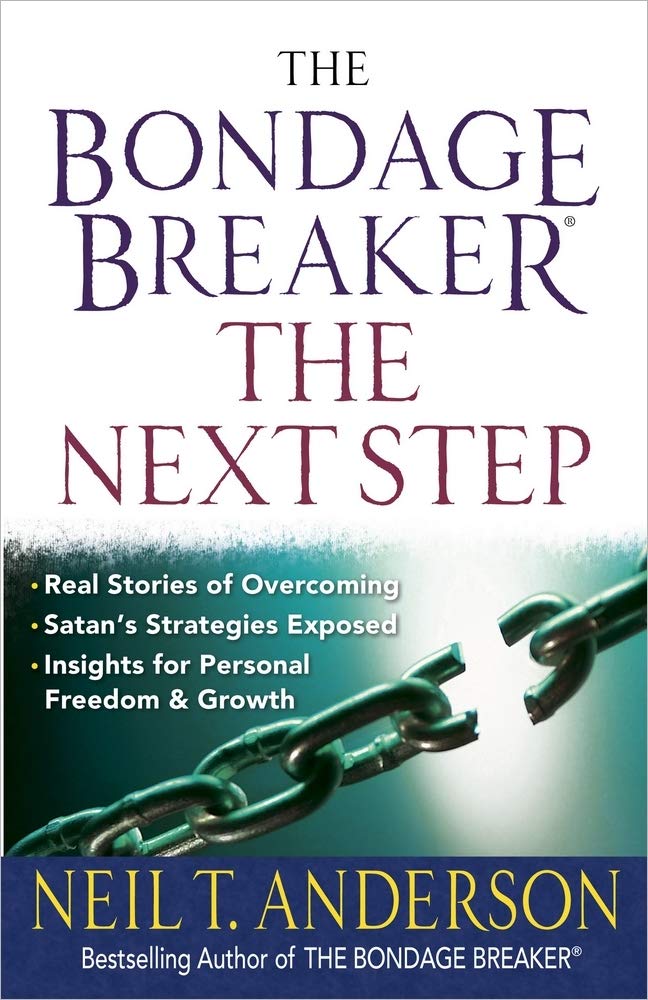 The Bondage Breaker--the Next Step: *Real Stories of Overcoming *Satan's Strategies Exposed *Insights for Personal Freedom and Growth (The Bondage Breaker Series)