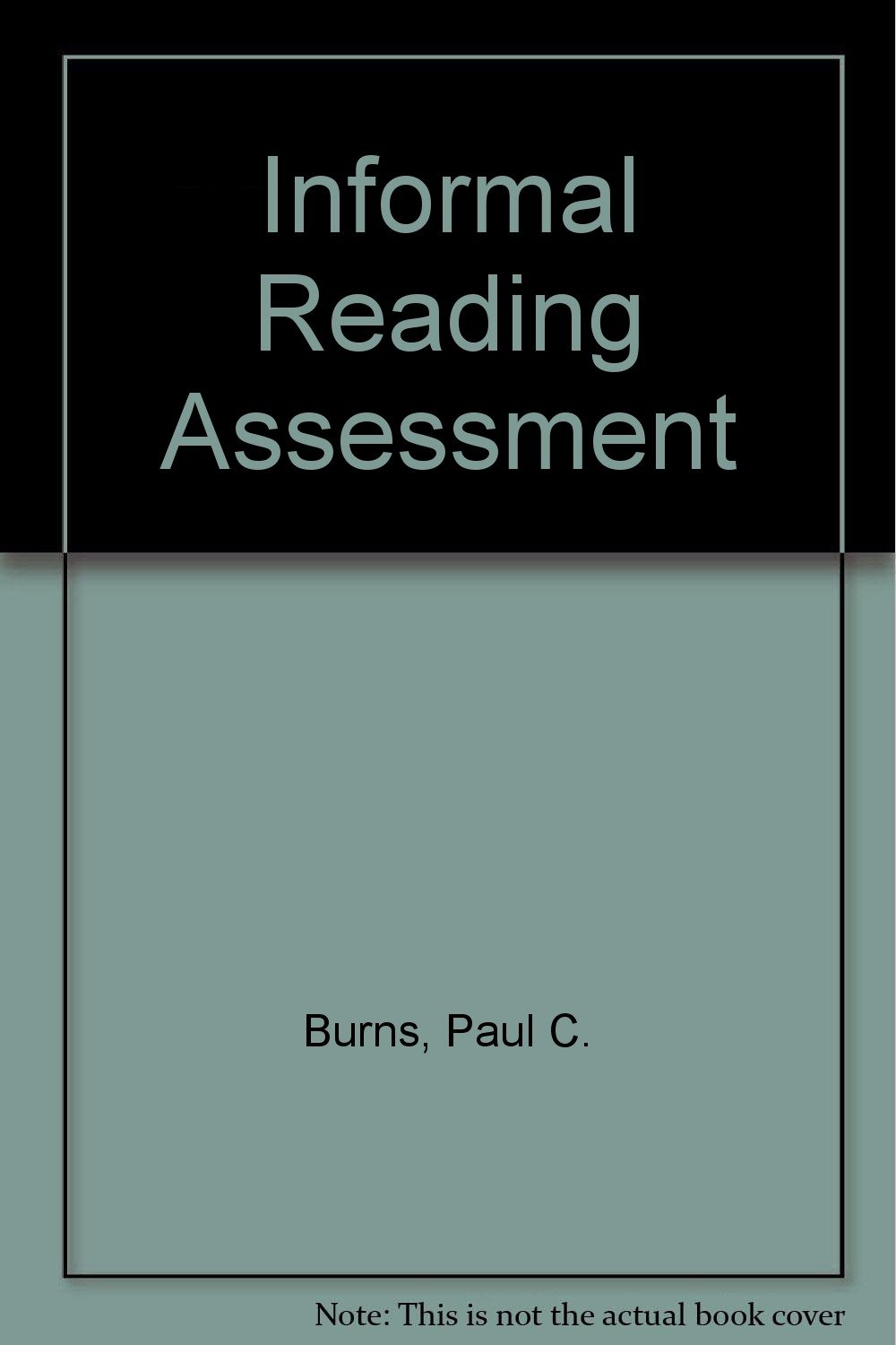 Informal Reading Assessment: Burns, Paul C., Roe, Betty D ...