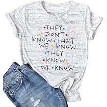 They Dont Know Tee for Women - Cute Friends Funny Short Sleeve Letter Print Top