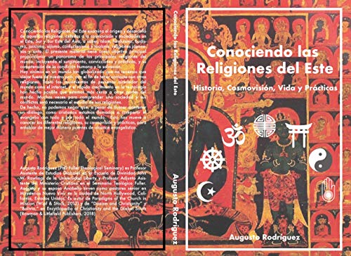 Conociendo las Religiones del Este: Historia, Cosmovisión, Vida y Prácticas (Spanish Edition)