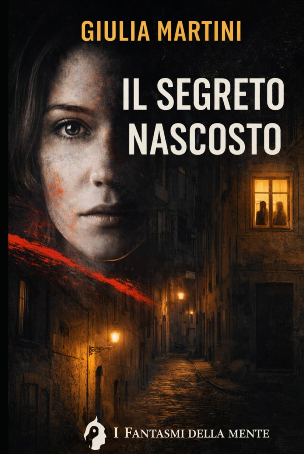 Il segreto nascosto: Napoli, oggi. Una scomparsa, un indizio, una mente in bilico tra realtà e follia. (I fantasmi della mente)