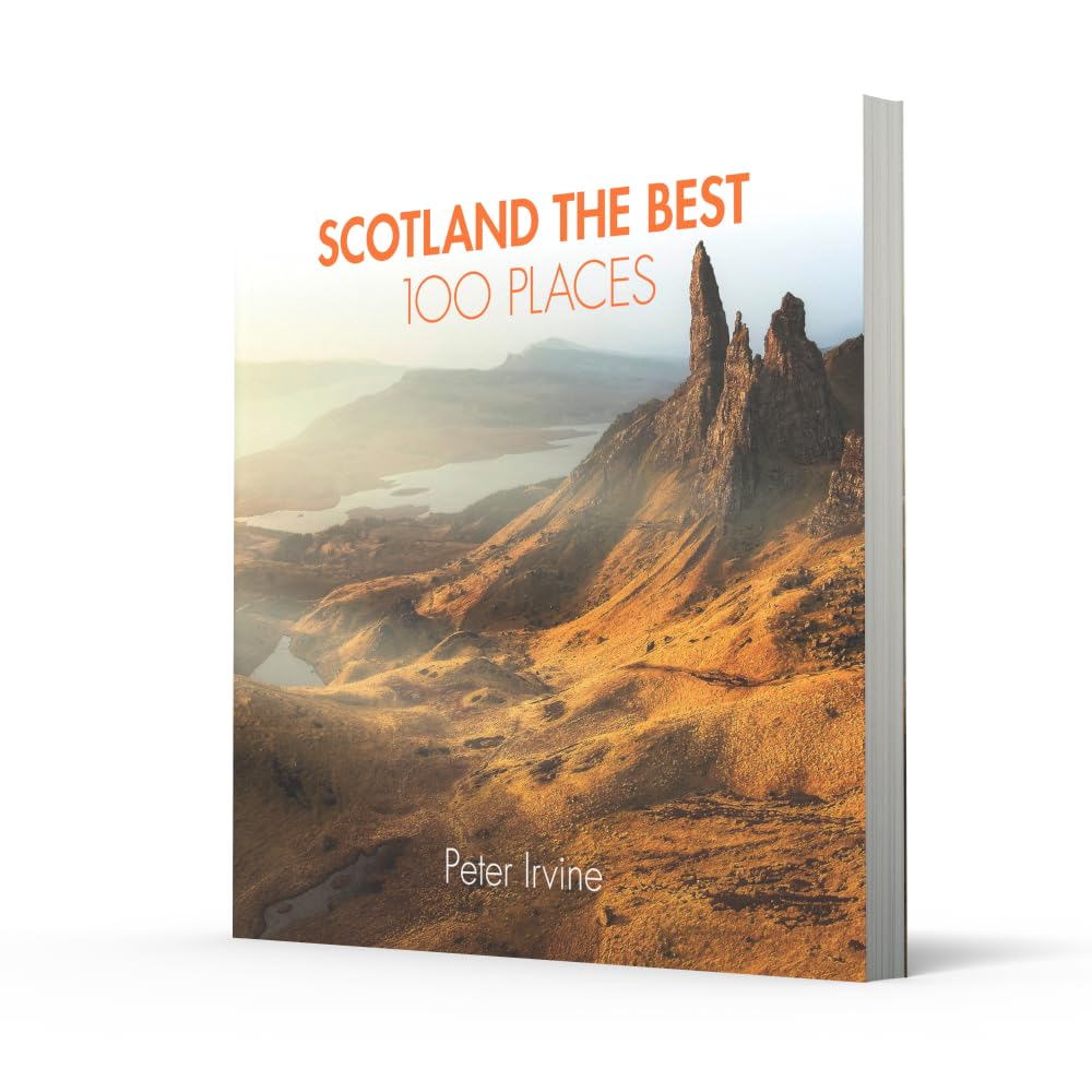 Scotland the Best 100 Places: Extraordinary Places and Where Best to Walk, Eat and Sleep