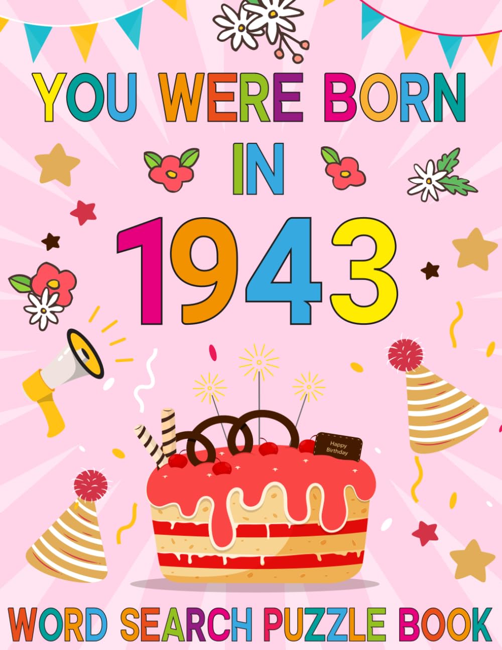 You Were Born In 1943: Word Search Puzzle Book: Large Print Word Search Brain Game Book For Adults Seniors & All Others Puzzle Fans!