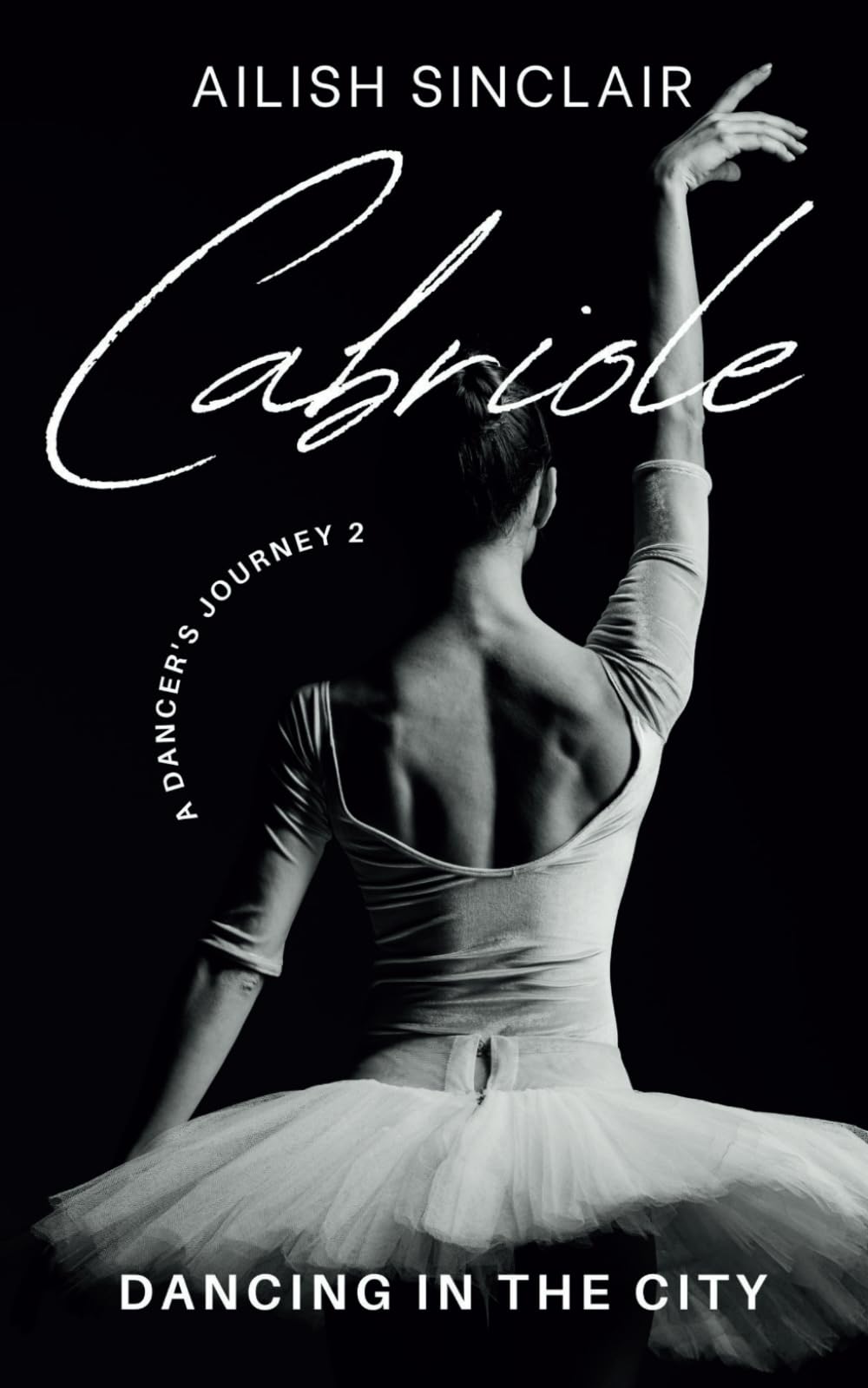 Cabriole: Dancing in the City: 2 (A Dancer's Journey)
