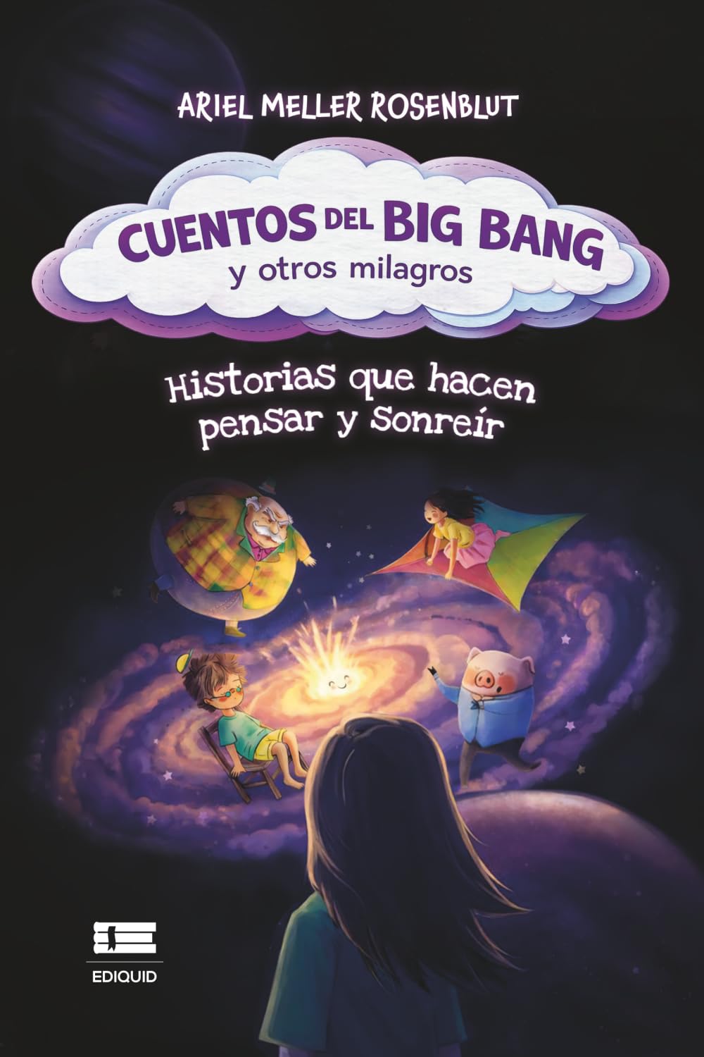 Cuentos del Big Bang y otros milagros: Historias que hacen pensar y sonreír