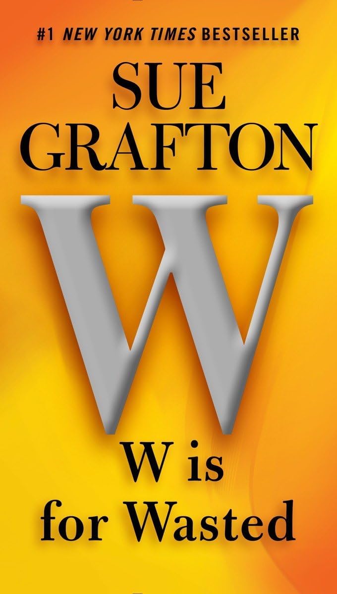 W Is for Wasted: A Kinsey Millhone Mystery