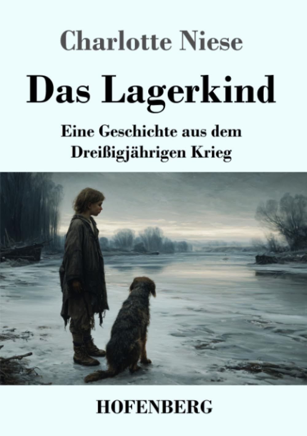 Das Lagerkind: Eine Geschichte aus dem Dreißigjährigen Krieg