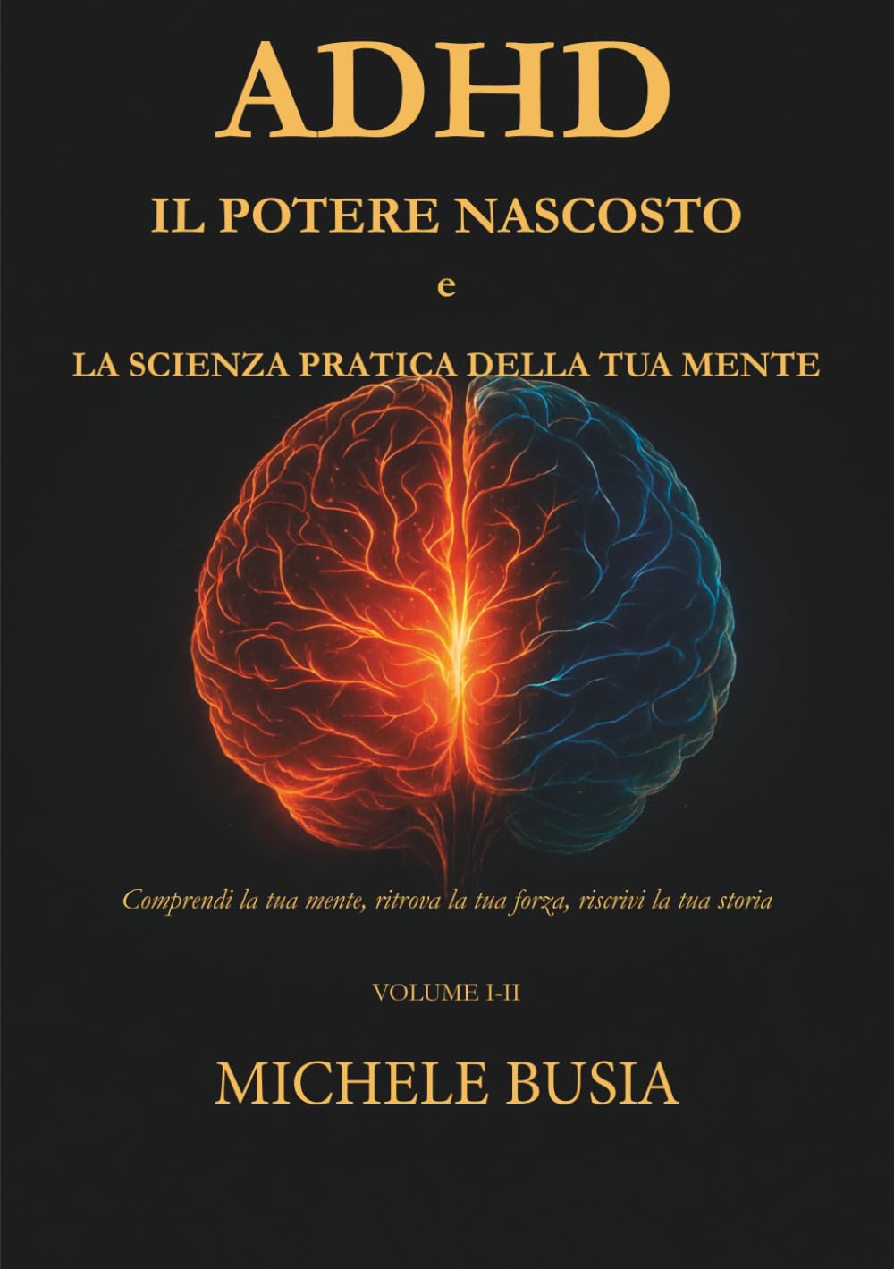 ADHD Il potere nascosto e La scienza pratica della tua mente: Vol. I-II (Italian Edition)      Paperback – March 10, 2026