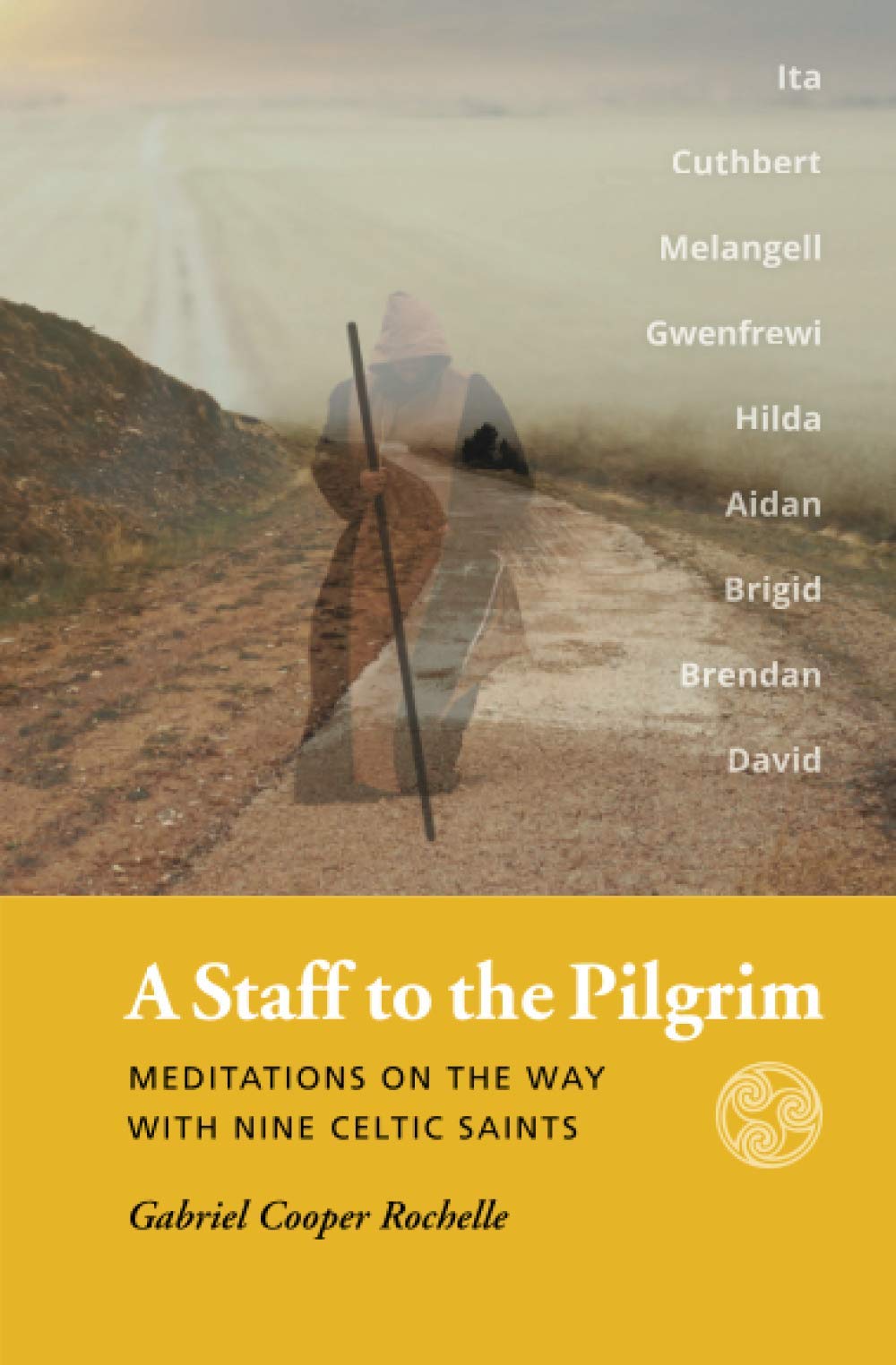 A Staff to the Pilgrim: Meditations on the Way with Nine Celtic Saints