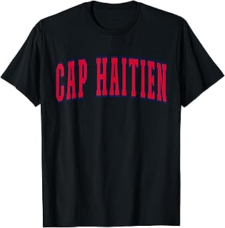 Cap Haitien Haiti Haitian Souvenir Cap Haitien T-Shirt