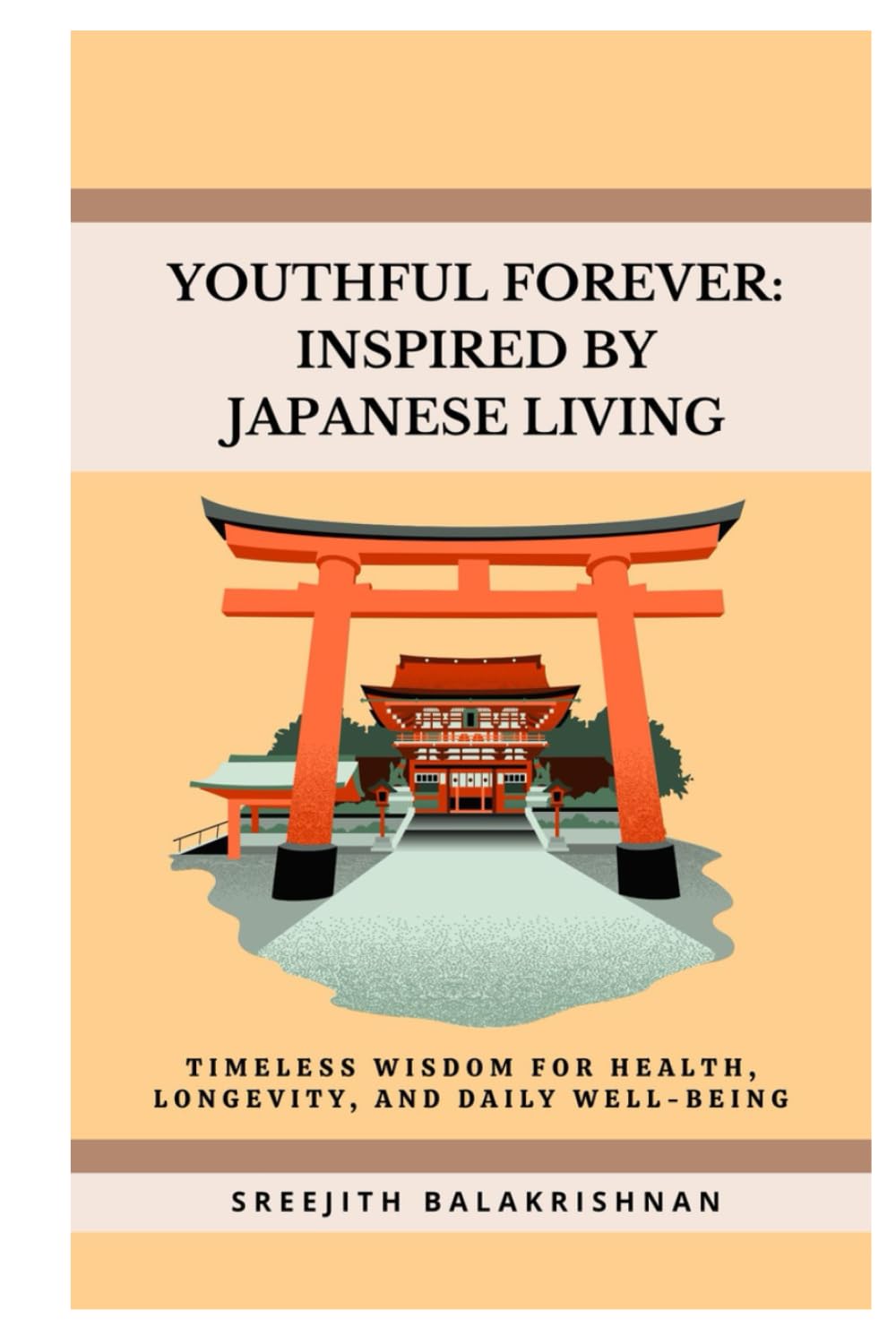 YOUTHFUL FOREVER: INSPIRED BY JAPANESE LIVING: Timeless wisdom for health, longevity, and daily well-being