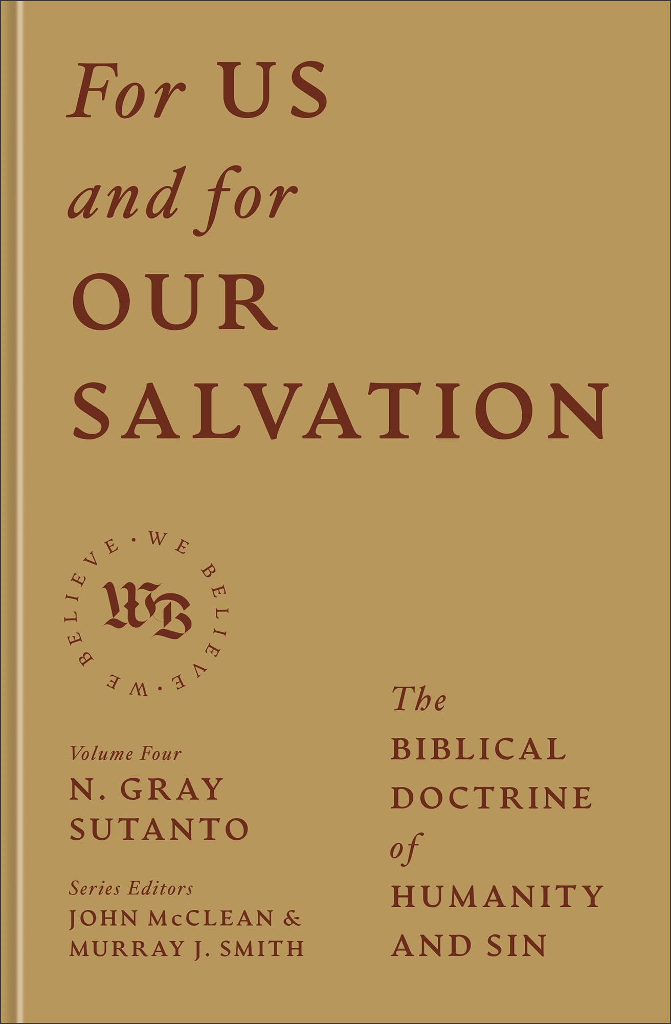 For Us and for Our Salvation: The Biblical Doctrine of Humanity and Sin (We Believe: Studies in Reformed Biblical Doctrine)