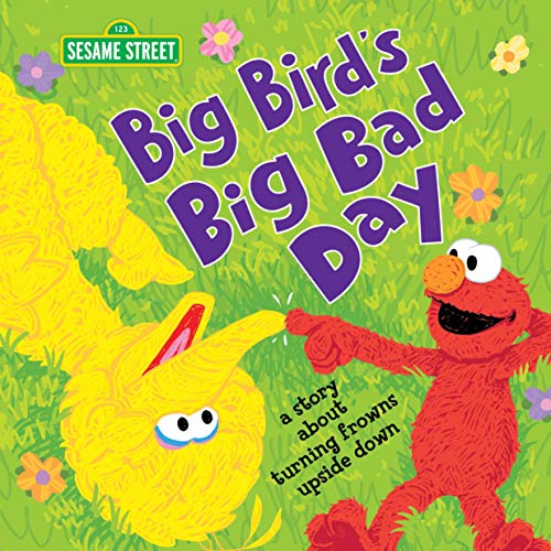 Image of Big Bird's Big Bad Day: A Story about Turning Frowns Upside Down (Social Emotional and Feelings Books for Toddlers and Kids)
