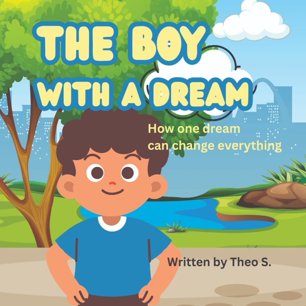 The Boy With a Dream: How One Dream Can Change Everything