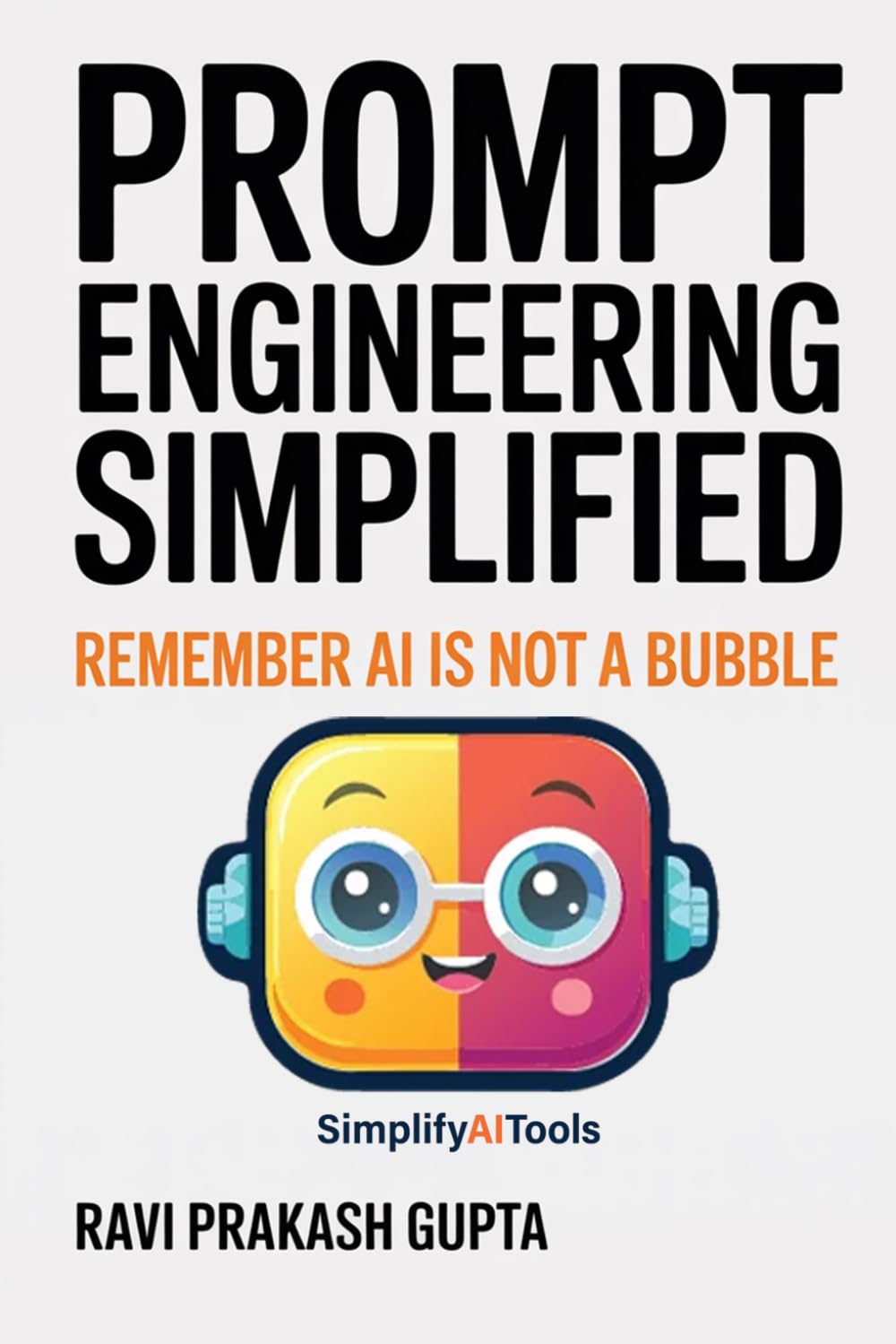 Prompt Engineering Simplified: Remember AI is not a bubble