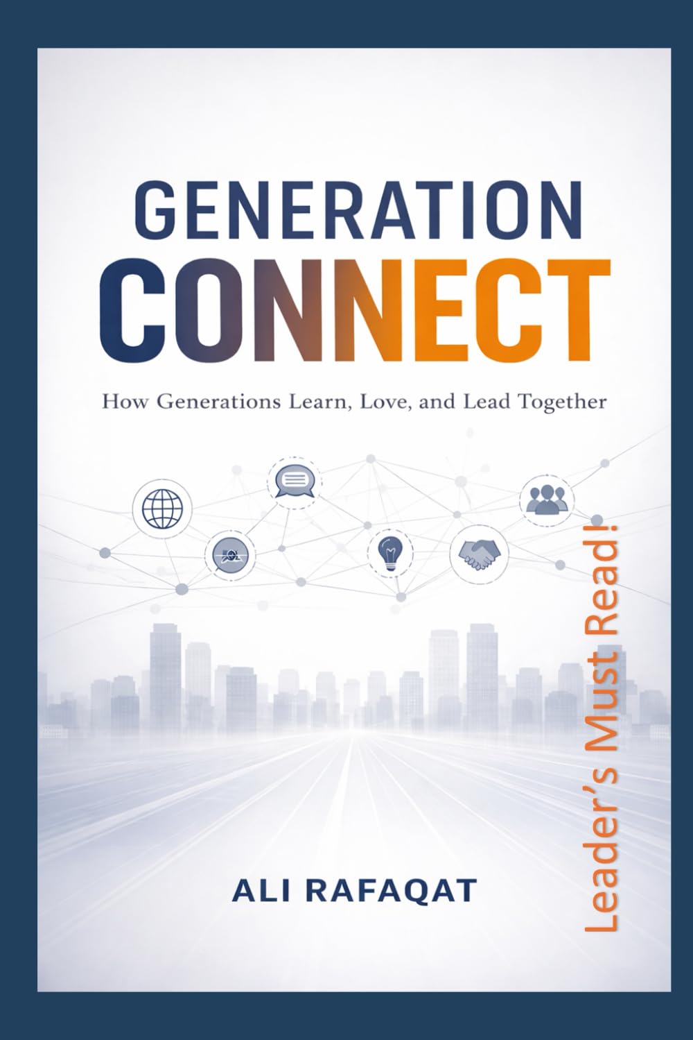 Generation Connect: How Generations Learn, Love, and Lead Together