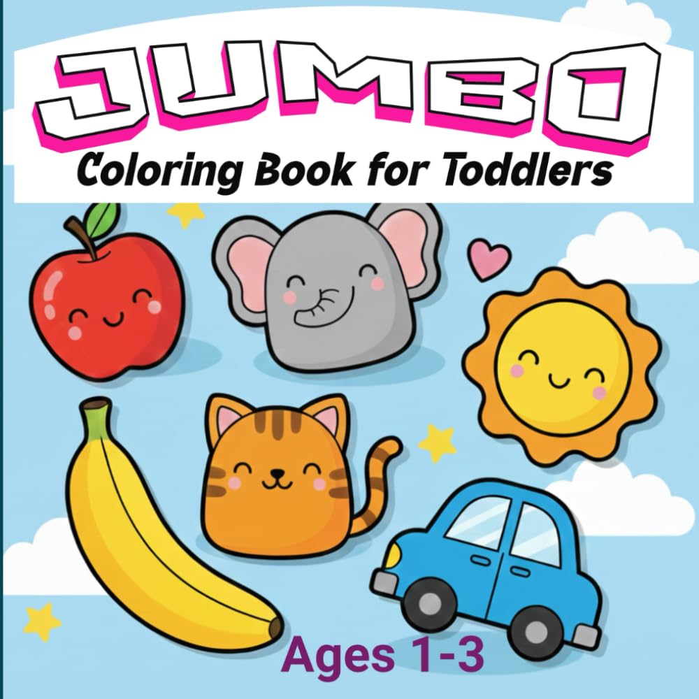 JUMBO Coloring Book for Toddlers Ages 1-3: Bold Outline Easy, Large, Fun Illustrations for Kids, Preschool , A to Z Alphabetical Animals, Birds, Flower, Fruits and More for Early Learning /