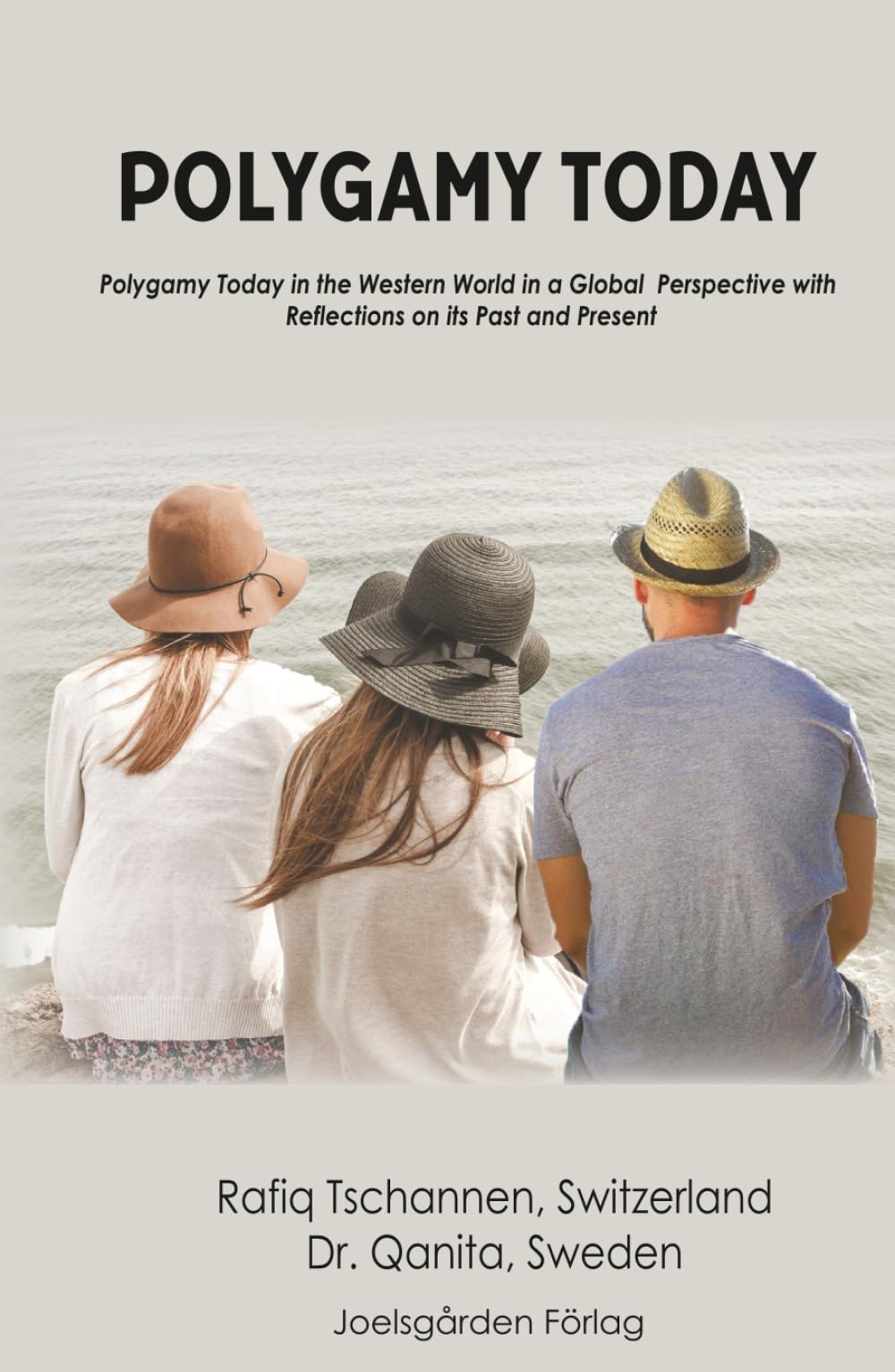 Polygamy Today: Polygamy Today in the Western World in a Global Perspective with Reflections on its Past and Present