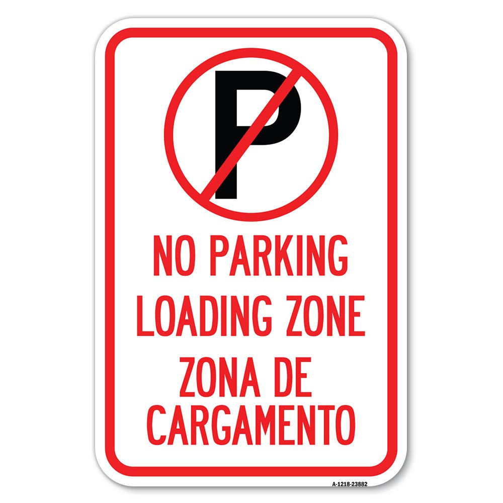 Loading Zone, Zona De Cargamento (With No Parking Symbol) | 12" X 18" Heavy-Gauge Aluminum Rust Proof Parking Sign | Protect Your Business & Municipality | Made in The USA