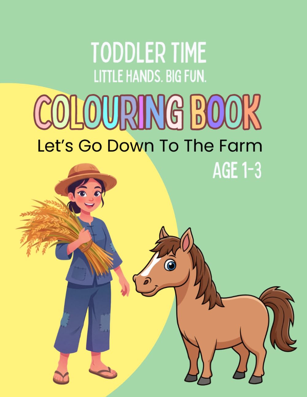 Toddler Time Colouring Book: Let's Go Down To The Farm