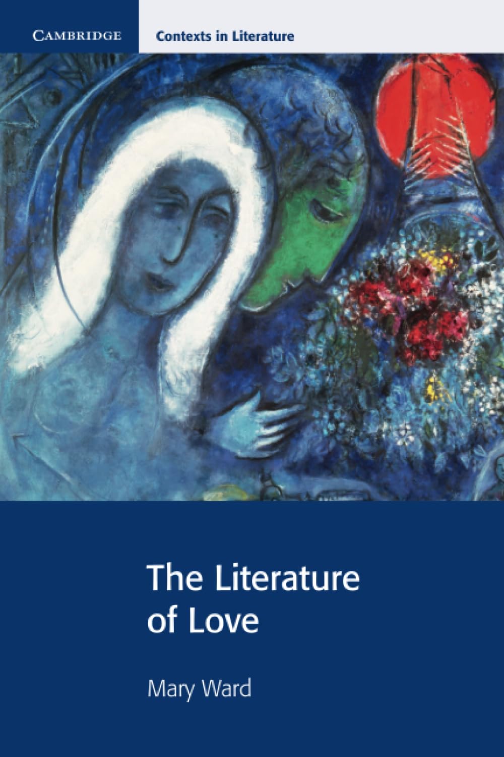 The Literature of Love (Cambridge Contexts in Literature)