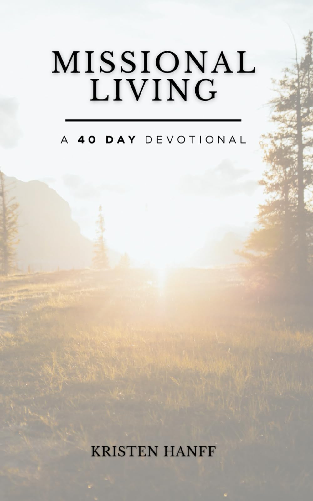 Missional Living: A 40 Day Devotional