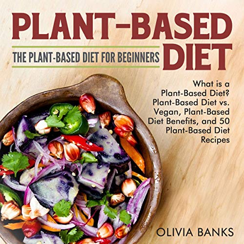 Amazon.com: Plant-Based Diet: The Plant-Based Diet for Beginners: What