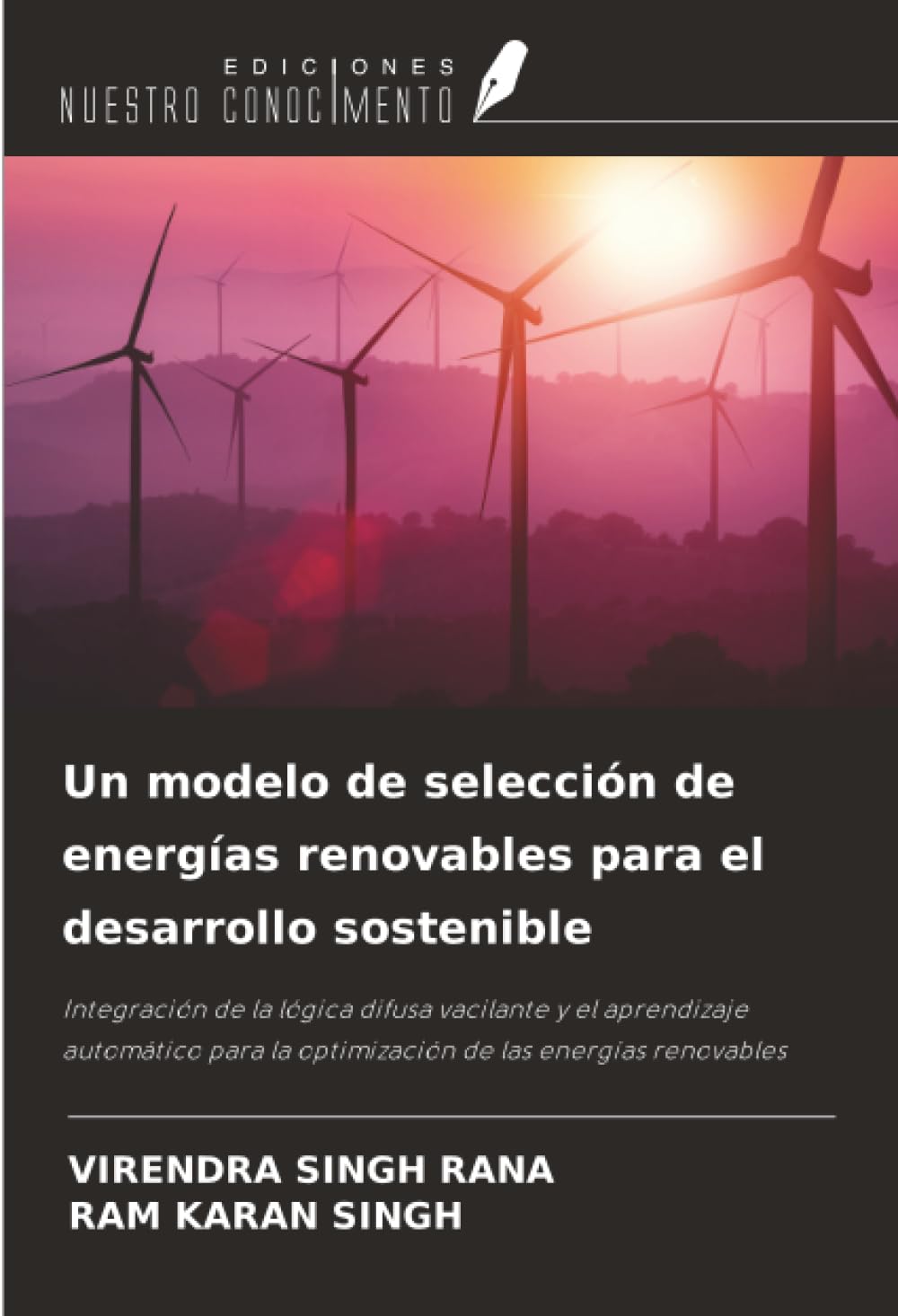 Un modelo de selección de energías renovables para el desarrollo sostenible: Integración de la lógica difusa vacilante y el aprendizaje automático para la optimización de las energías renovables