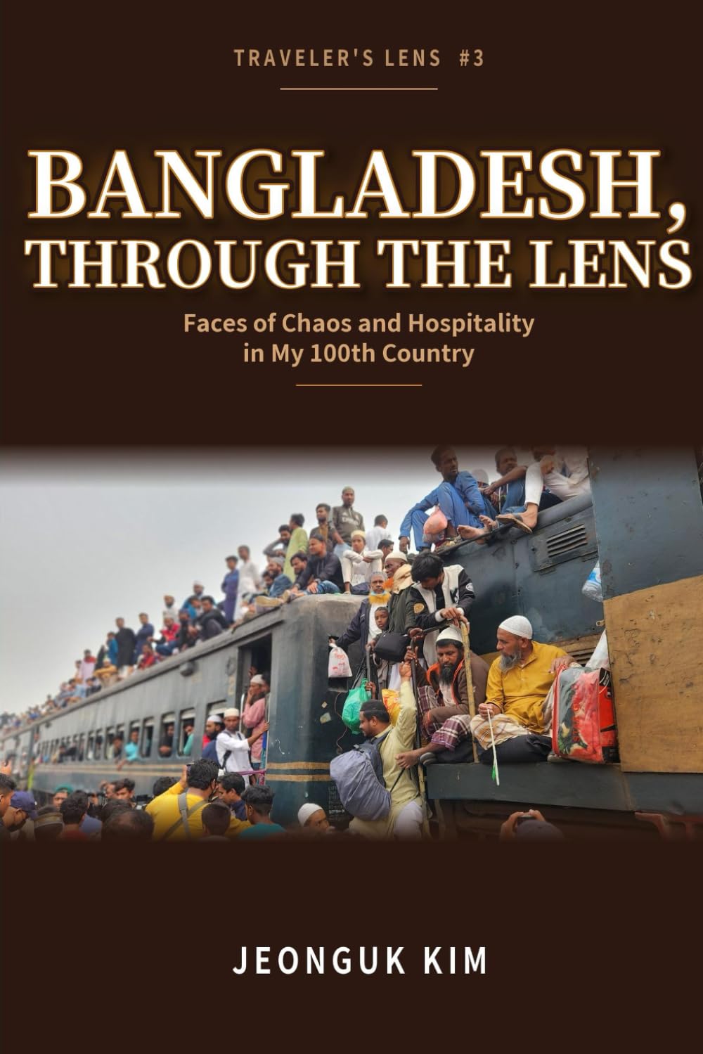 Bangladesh, Through the Lens: Faces of Chaos and Hospitality in My 100th Country (100+ Country Traveler Guides)
