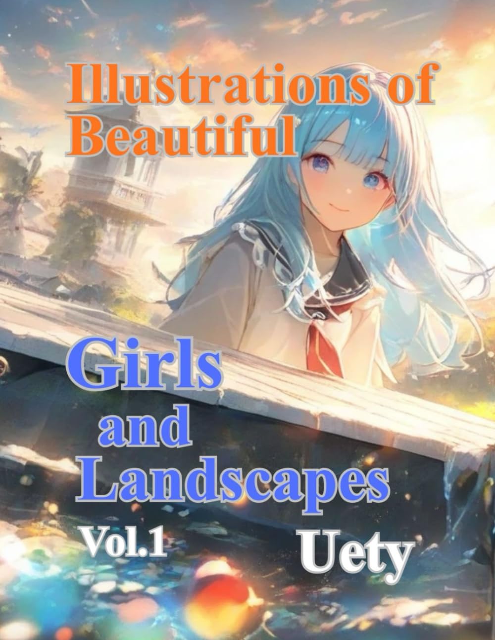 Illustrations of Beautiful Girls and Landscapes: Enchanting landscapes and fantastic portraits a symphony of beautiful maidens and breathtaking scenery