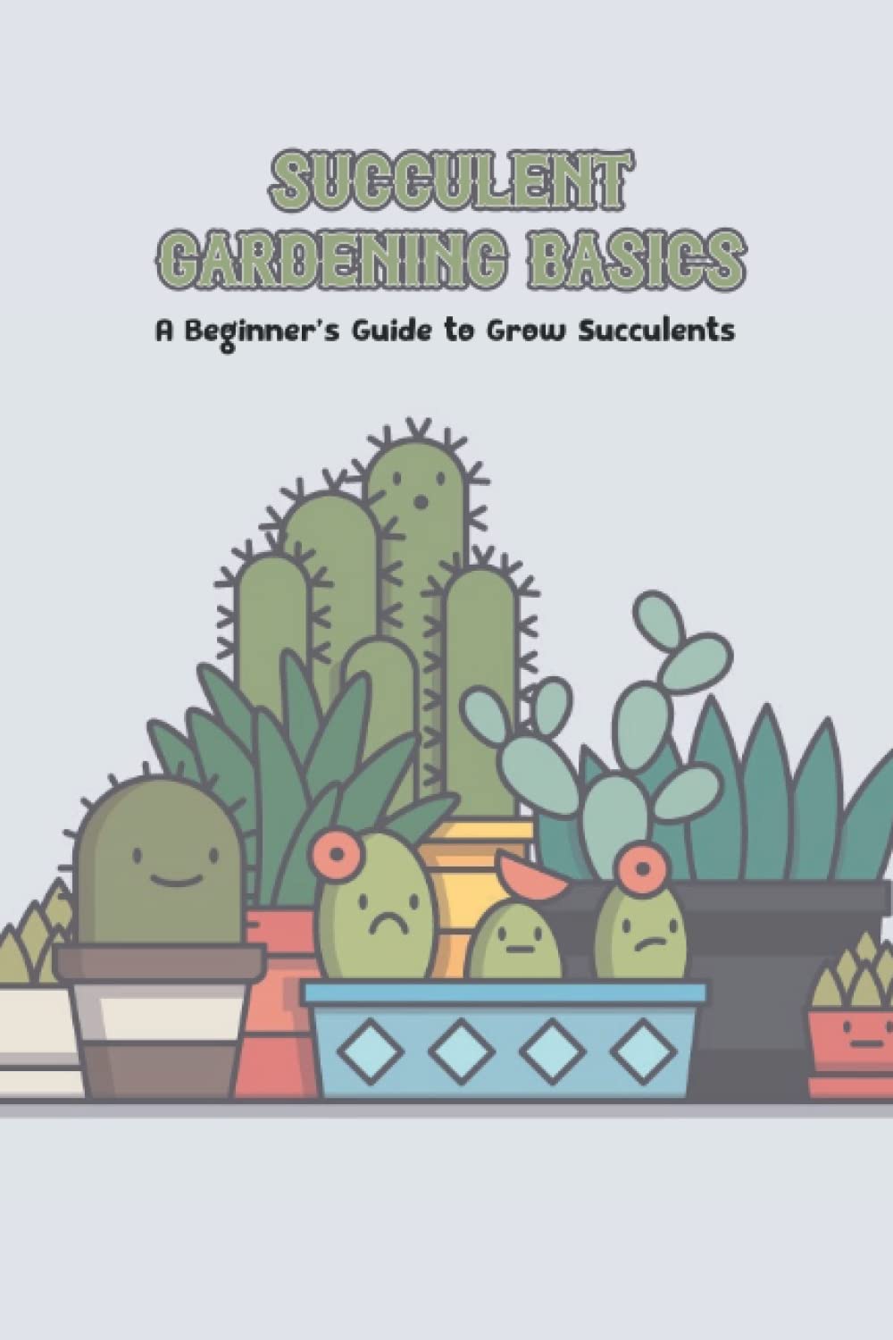 Succulent Gardening Basics: A Beginner’s Guide to Grow Succulents