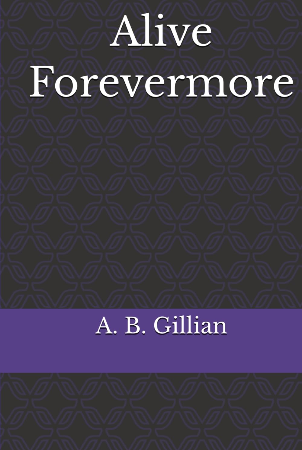 Alive Forevermore