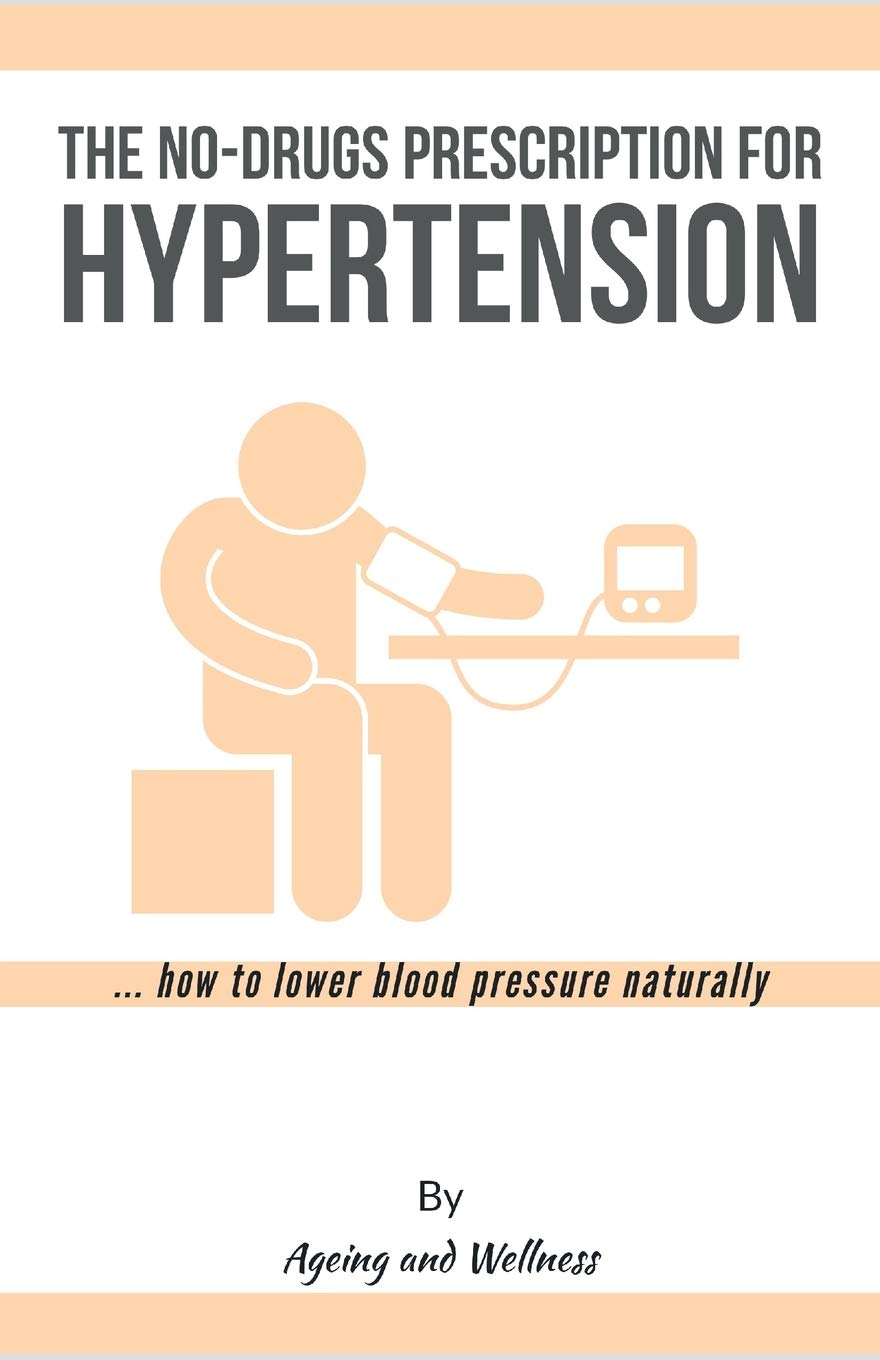No-Drugs Prescription for Hypertension: ... how to lower blood pressure naturally