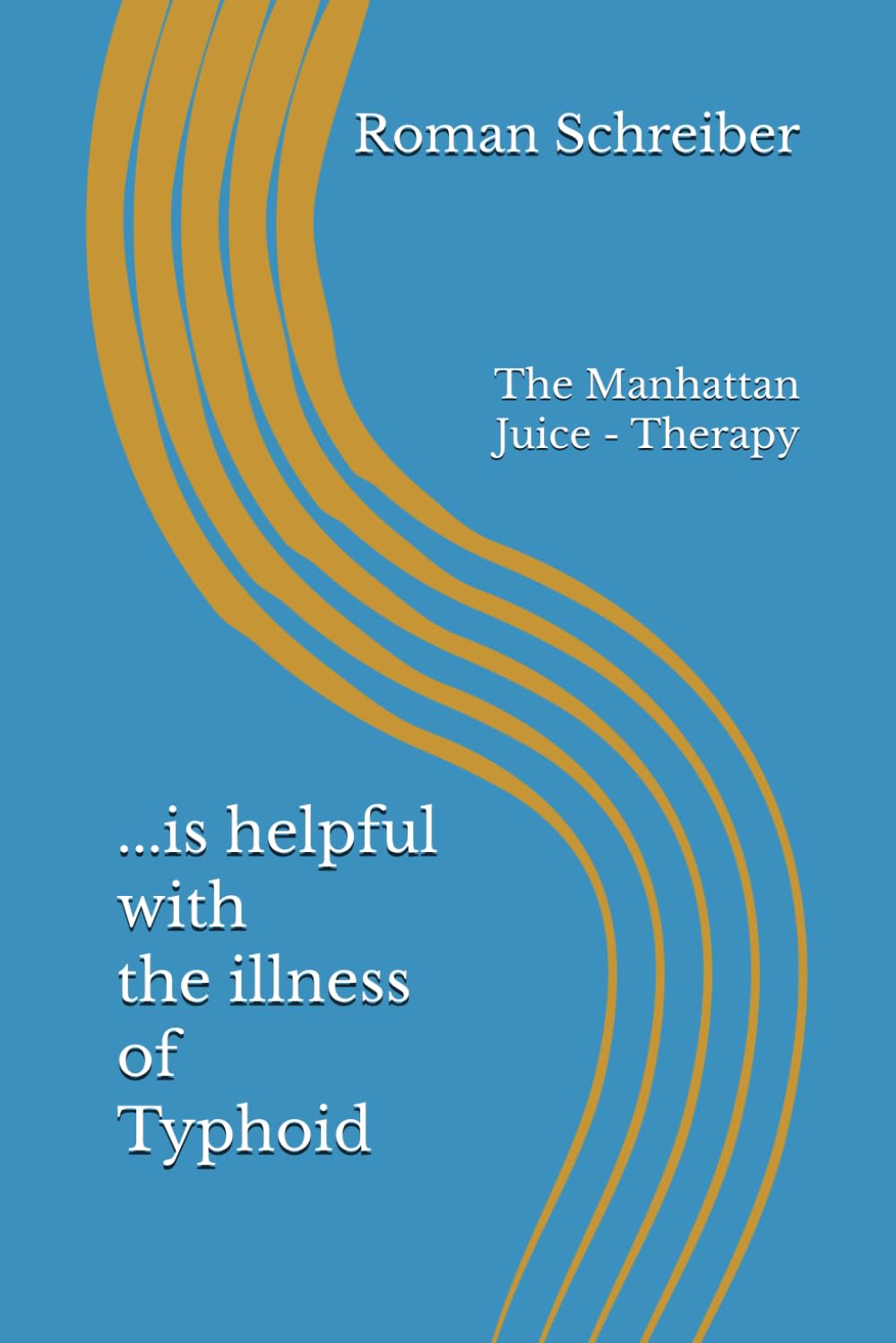...is helpful with the illness of Typhoid: The Manhattan Juice - Therapy