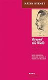 Beyond the Walls: Selected Poems - Nazim Hikmet 