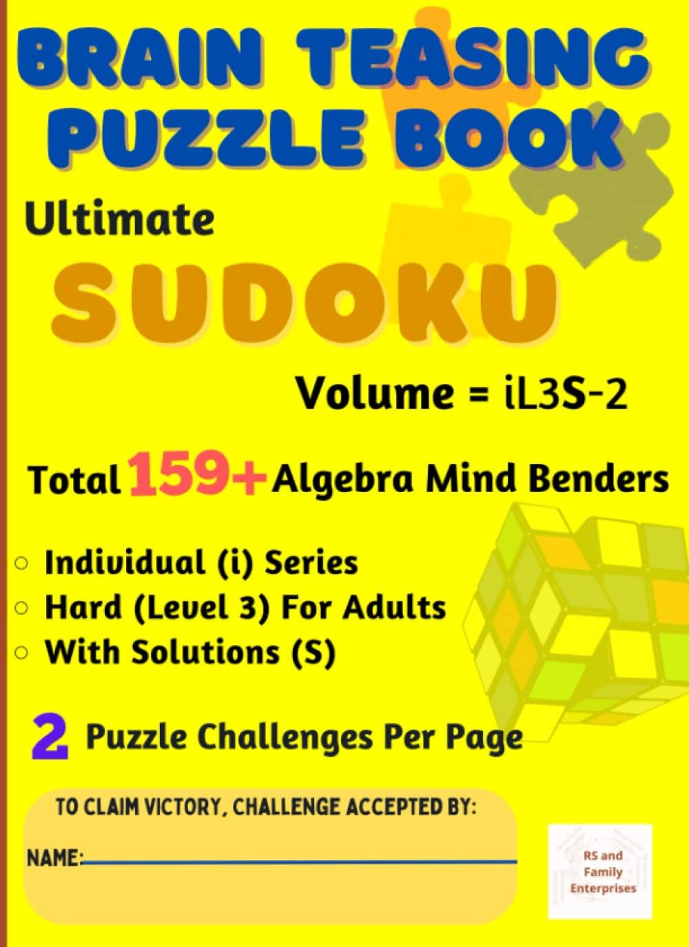 Ultimate Sudoku : Brain - Teasing with Individual Difficulty Level for Adults - Total 159+ Unique Algebra Mind Benders with Solutions - 2 Puzzle Challenges Per Page: in A4 Size