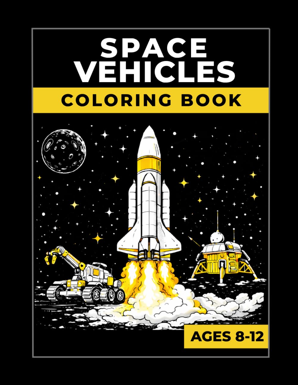 Cosmo & Lem: Space Vehicles Coloring Book for Kids Ages 8–12: Rovers, Trucks, and Machines with 50 Fun Science Facts: Big and Easy Coloring Pages of Real Space Machines for Boys and Girls