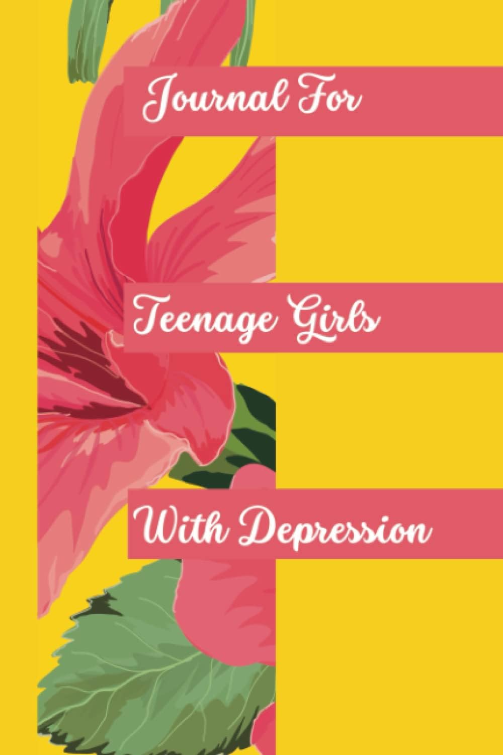 Journal For Teenage Girls With Depression | Self Esteem Journal For Teen Girls 14-16 | Mental Health | With Prompts |: 122 Pages | Self-Love And Self ... | Aesthetic Yellow And Pink Floral Cover