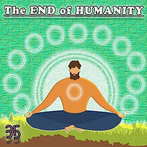 The End of Humanity #35