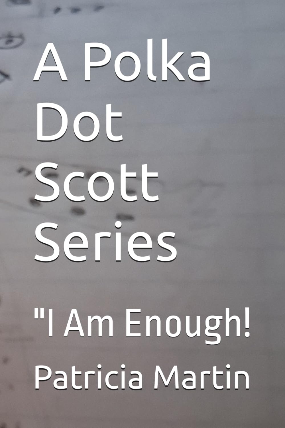 A Polka Dot Scott Series: "I Am Enough!