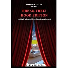 BREAK FREE! Hood Edition Breaking Free from the Mindset That's Keeping You Stuck