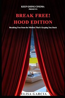 BREAK FREE! Hood Edition Breaking Free from the Mindset Thats Keeping You Stuck
