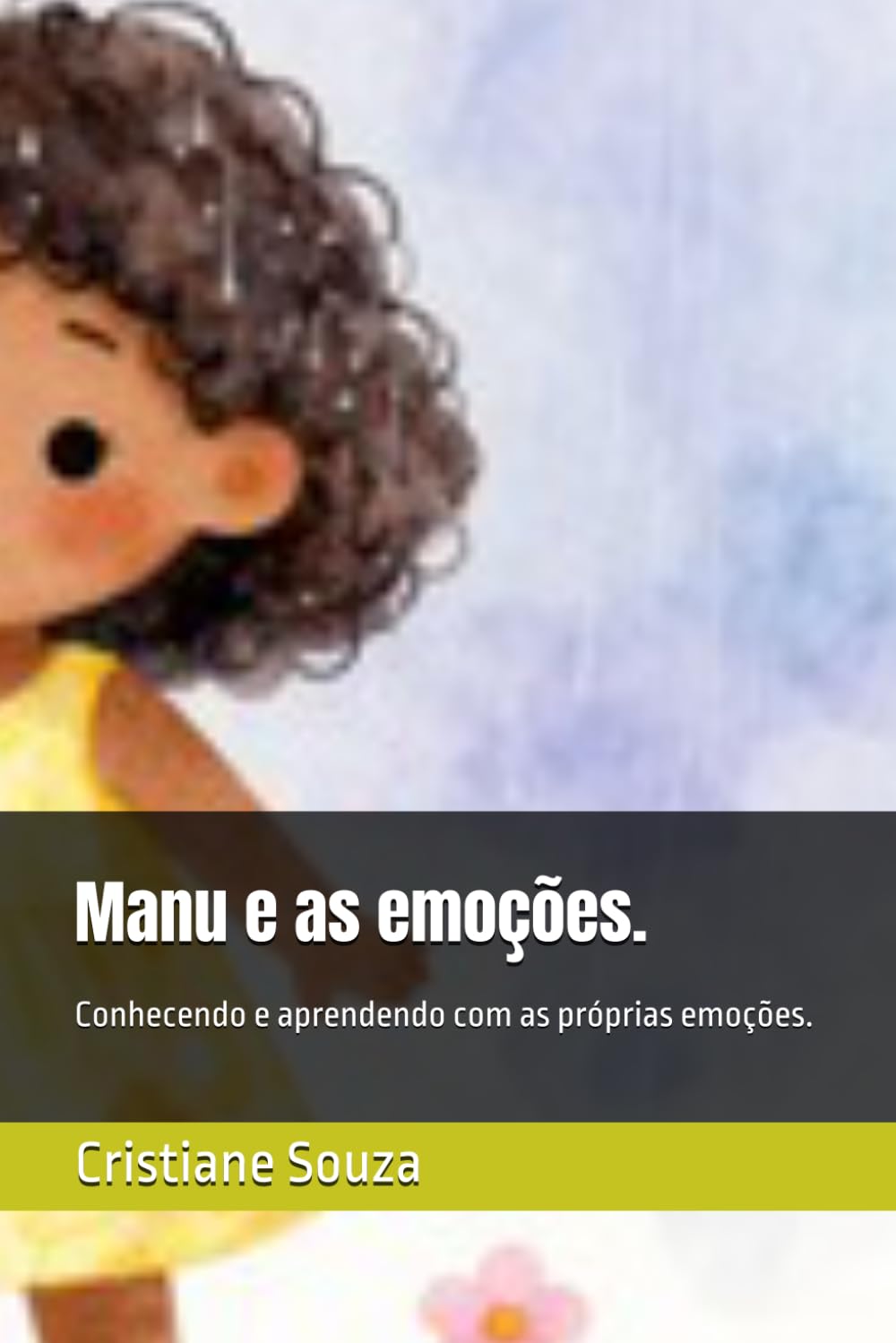 Manu e as emoções.: Conhecendo e aprendendo com as próprias emoções.