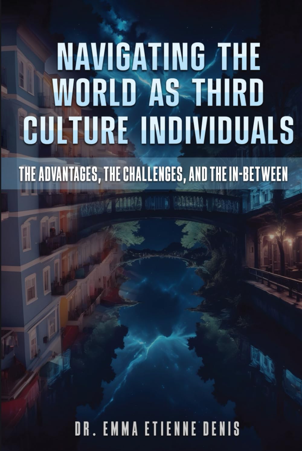 Navigating The World As Third Culture Individuals: The Advantages, The Challenges, And The In-Between