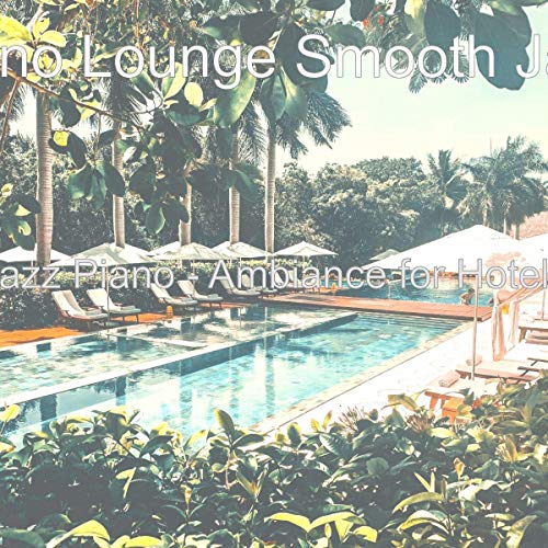 Amazon MusicでPiano Lounge Smooth JazzのJazz Piano - Ambiance for Hotelsを再生する