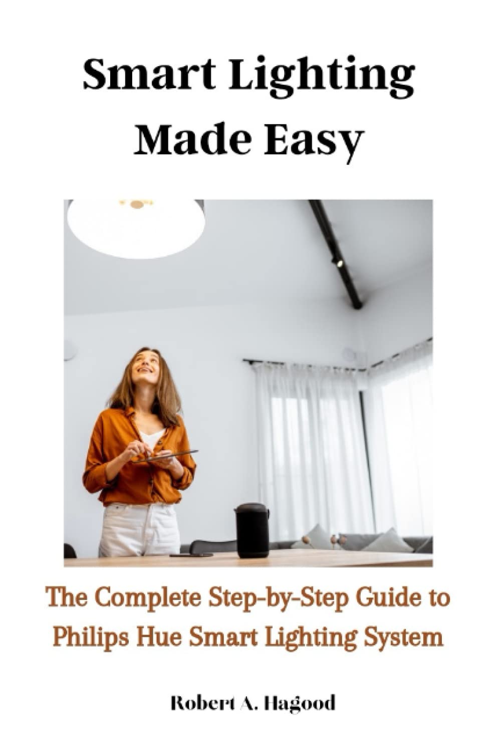 Smart Lighting Made Easy: The Complete Step-by-Step Guide to Philips Hue Smart Lighting System