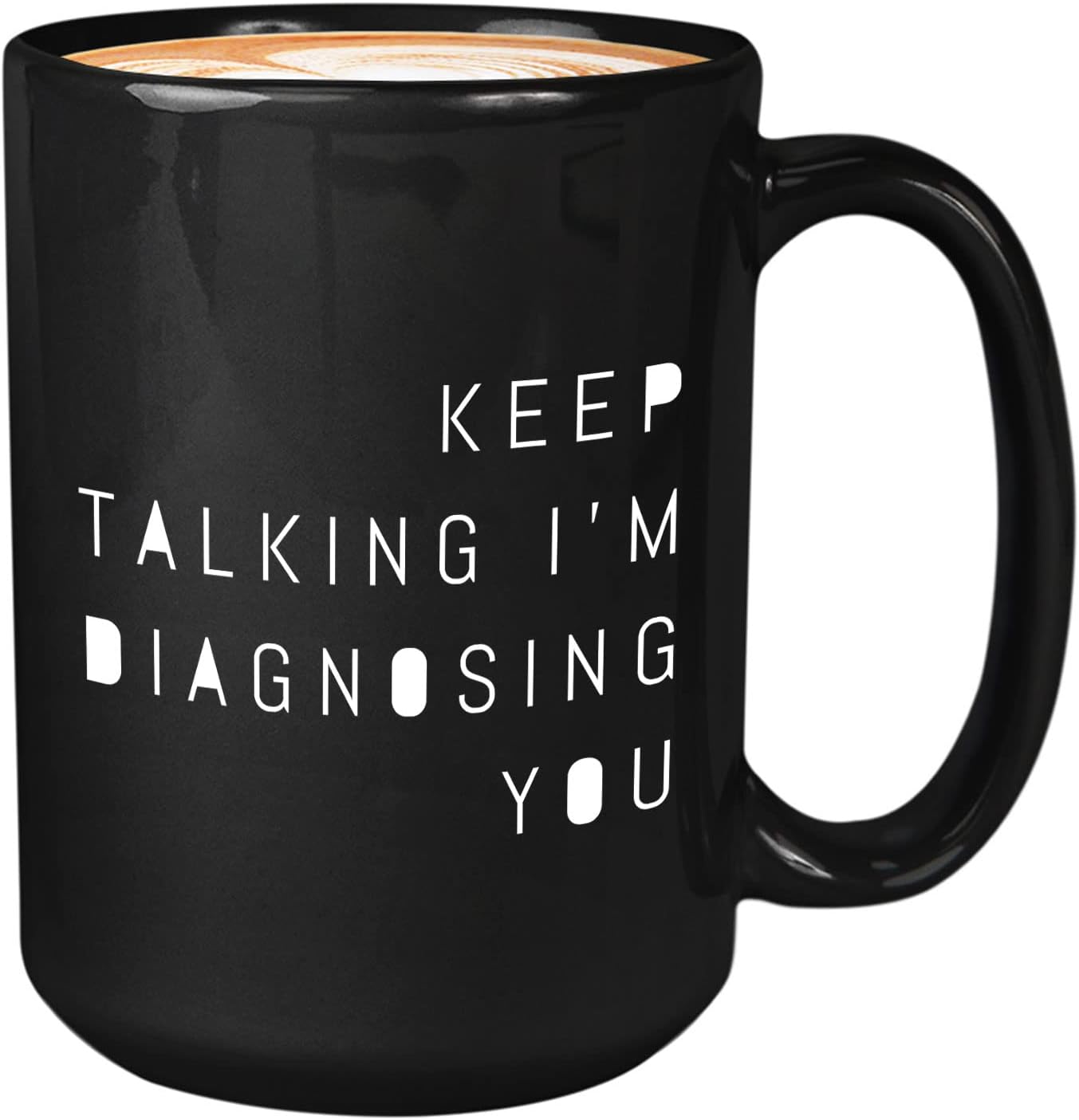 Bubble Hugs Psychology Coffee Mug 15Oz Black - Keep Talking I'm Diagnosing You - School Psychologist for Psychiatrist Teacher Therapist Doctor