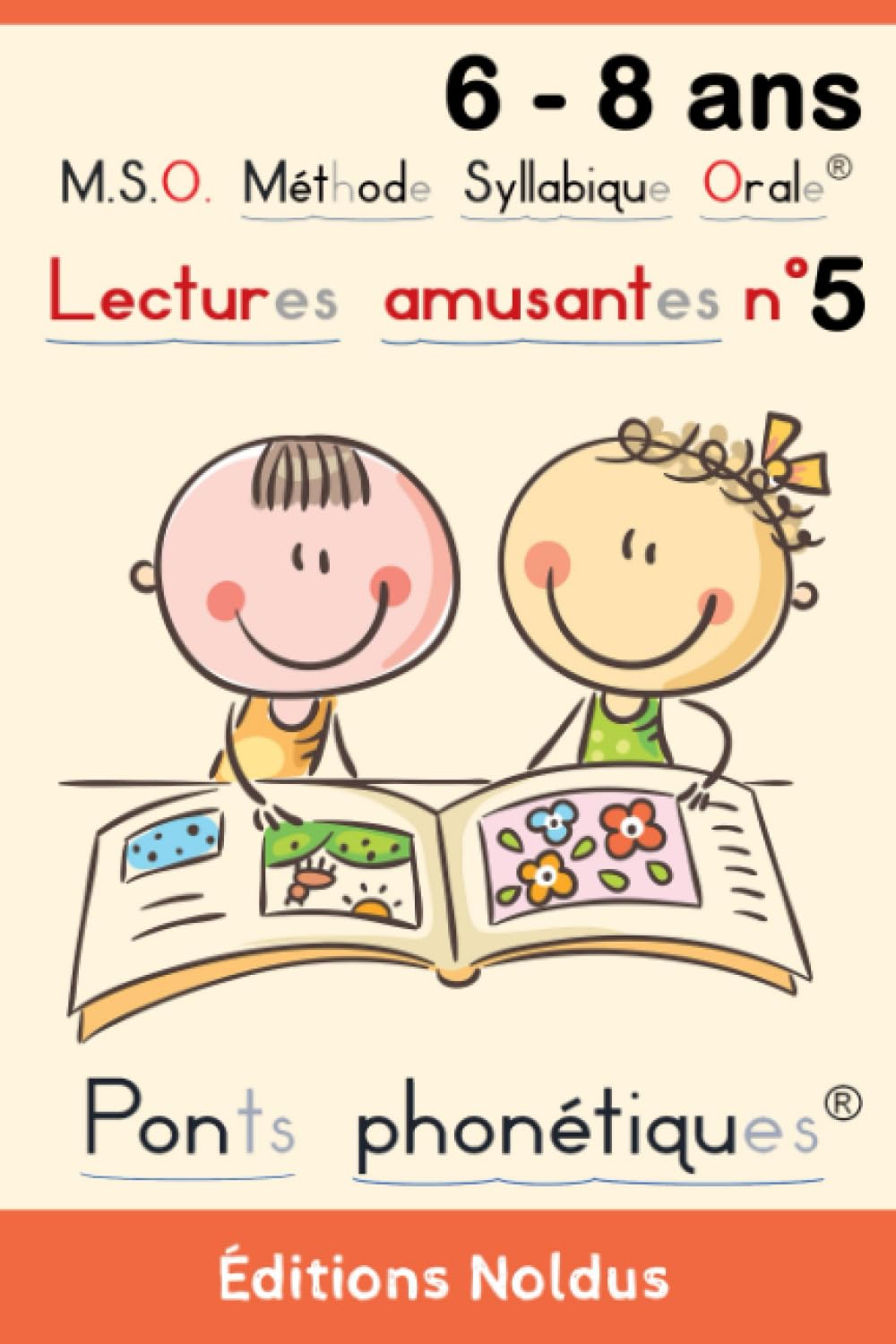 M.S.O. Méthode Syllabique Orale® Lectures amusantes n° 5 avec ponts phonétiques® 6-8ans Adapté DYS Livre de lectures: Offrez à votre enfant la ... vocabulaire dans une multitude de domaines.