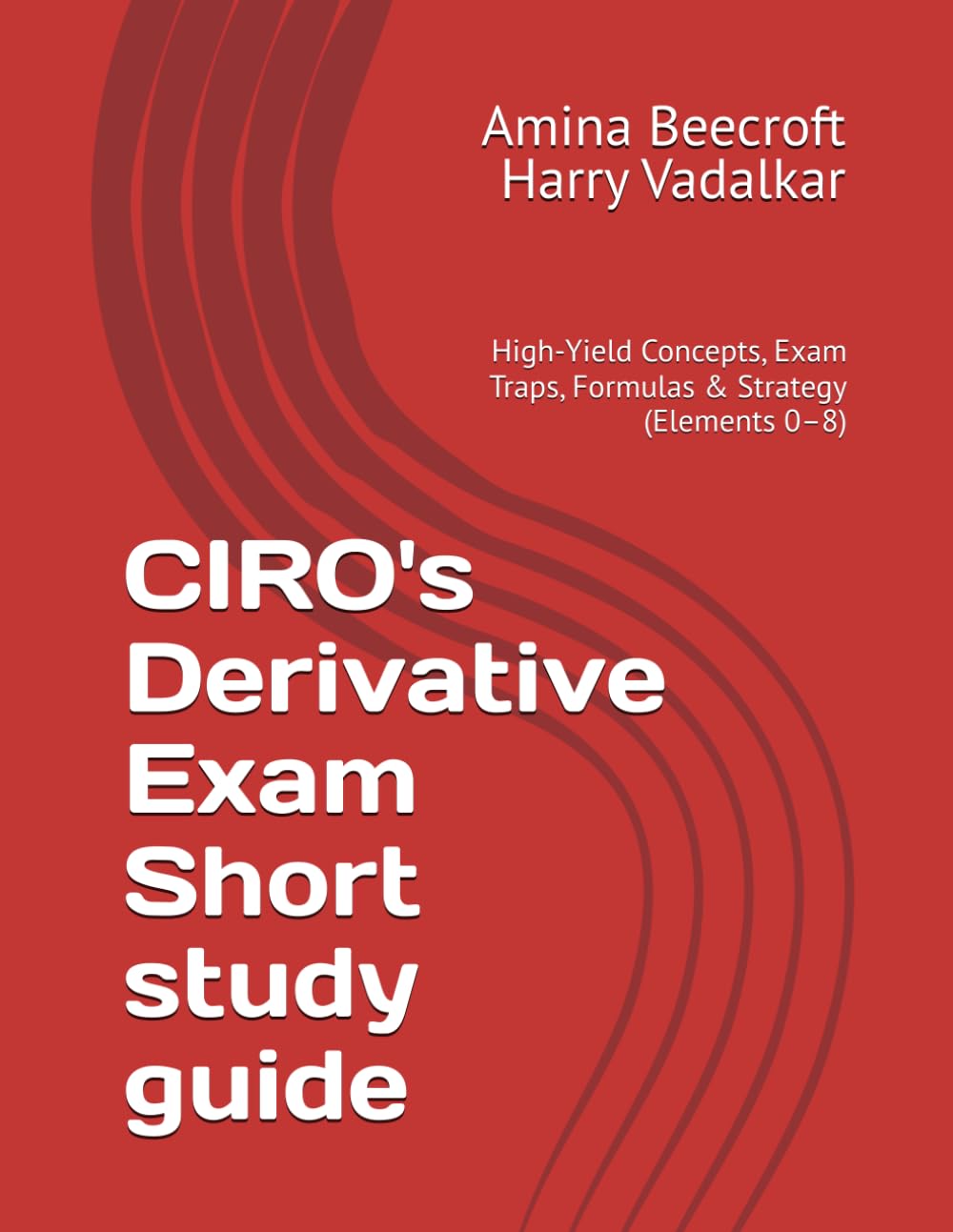 CIRO's Derivative Exam Short study guide: High-Yield Concepts, Exam Traps, Formulas & Strategy (Elements 0–8) (CIRO Exam Short Study Guides – Vitta Finance Academy)